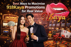 Best Ways to Maximise 918Kaya Promotions  - 918kaya Papua New Guinea Official Site